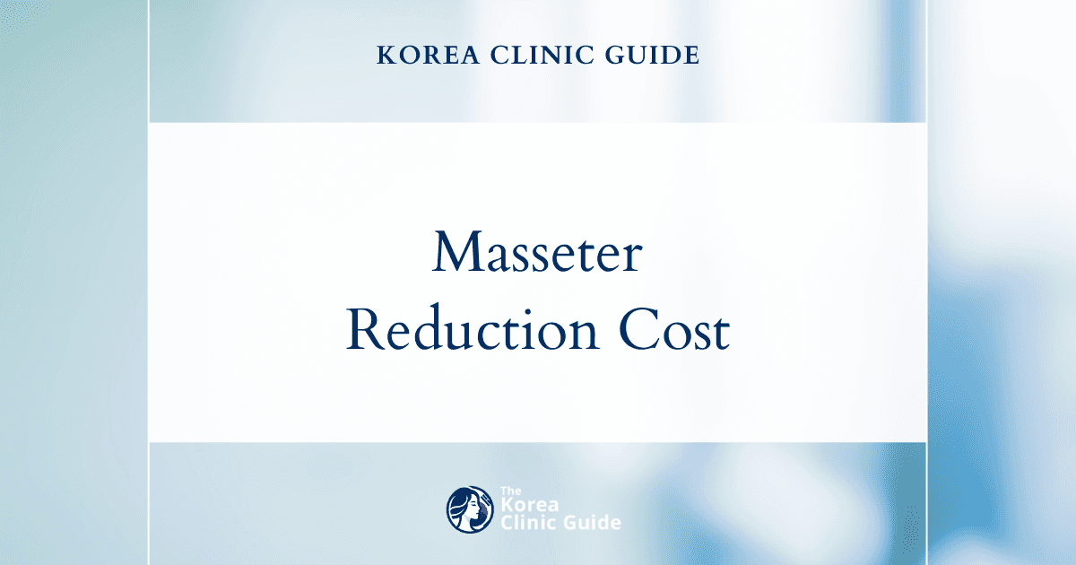 Analyzing the Cost of Masseter Reduction: Is Korea the Best Value Compared to the USA, Mexico, and Turkey?