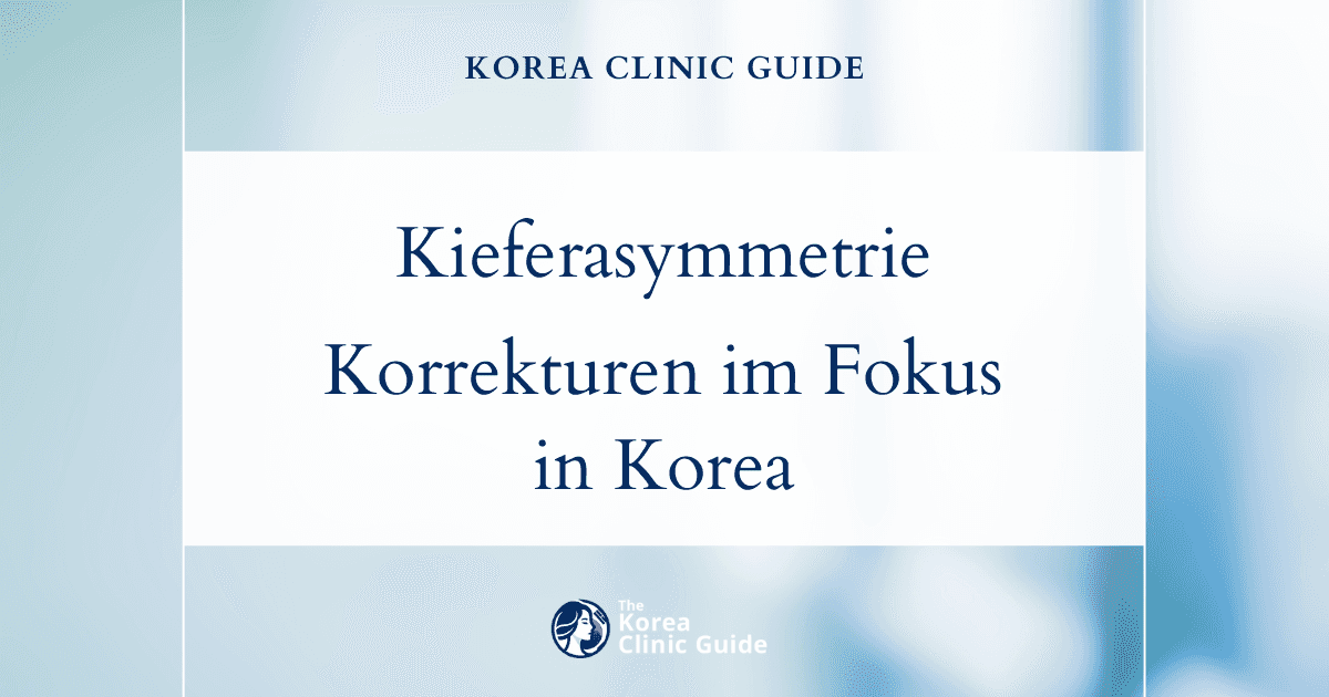 Korrektur einer ungleichmäßigen Kieferlinie: Behandlungen zur Korrektur von Gesichtsasymmetrien in Korea für harmonische Gesichtskonturen