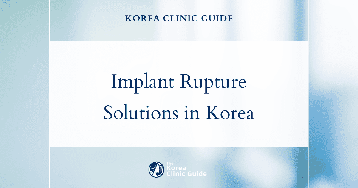 Implant Rupture Solutions in Korea: Revision Breast Surgery Procedures for Effective Treatment