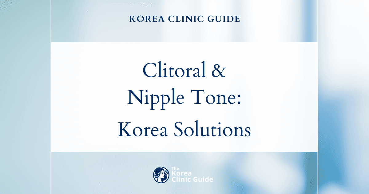 Clitoral Pigmentation Solutions: Nipple Bleaching Procedures in Korea for Even Skin Tone