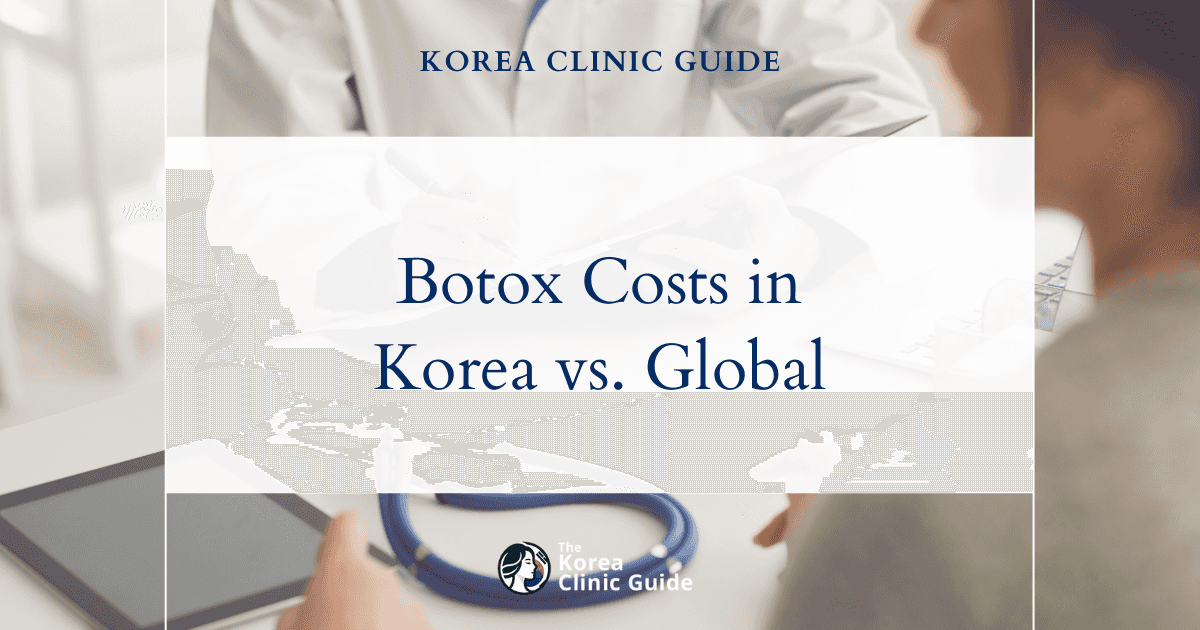 Explore the Global Cost of Facial Botox: Why Korea Leads Among the USA, Mexico, and Turkey in Medical Tourism