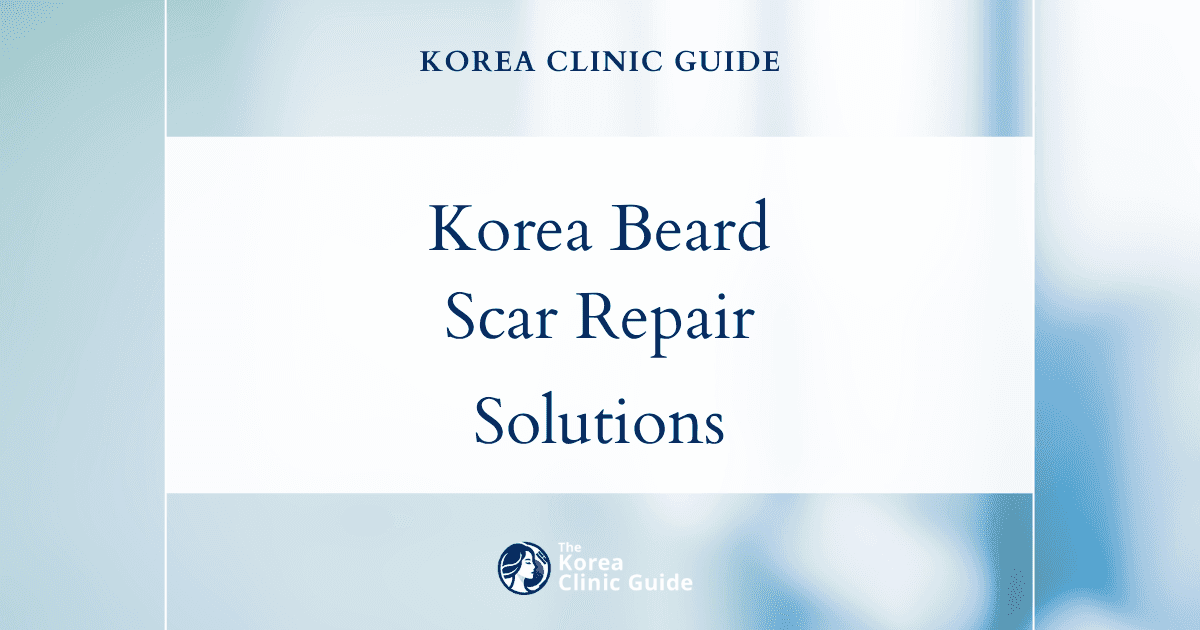 Korea Beard Hair Transplant for Post-Trauma Beard Scar: Effective Solutions for Scar Restoration
