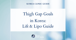 Achieve Thigh Gap Desire in Korea: Thigh Lift and Thigh Liposuction Procedures Explained