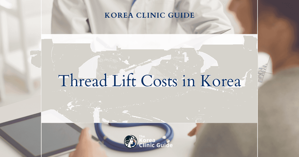 Understanding the Cost of Thread Lift Procedures in Korea: A Comprehensive Guide