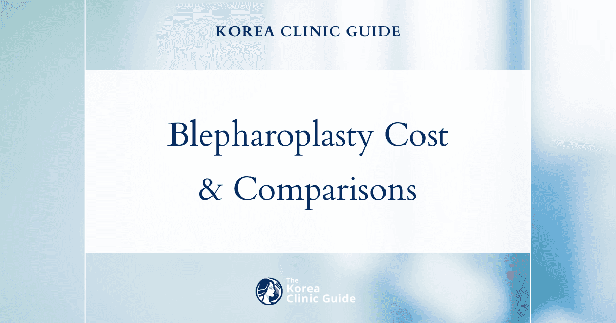 Discover the Cost of Blepharoplasty: A Comprehensive Korea vs Global Price Analysis