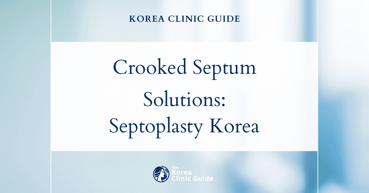 Crooked Septum Solutions: Septoplasty Procedure in Korea for Improved Breathing and Nasal Function