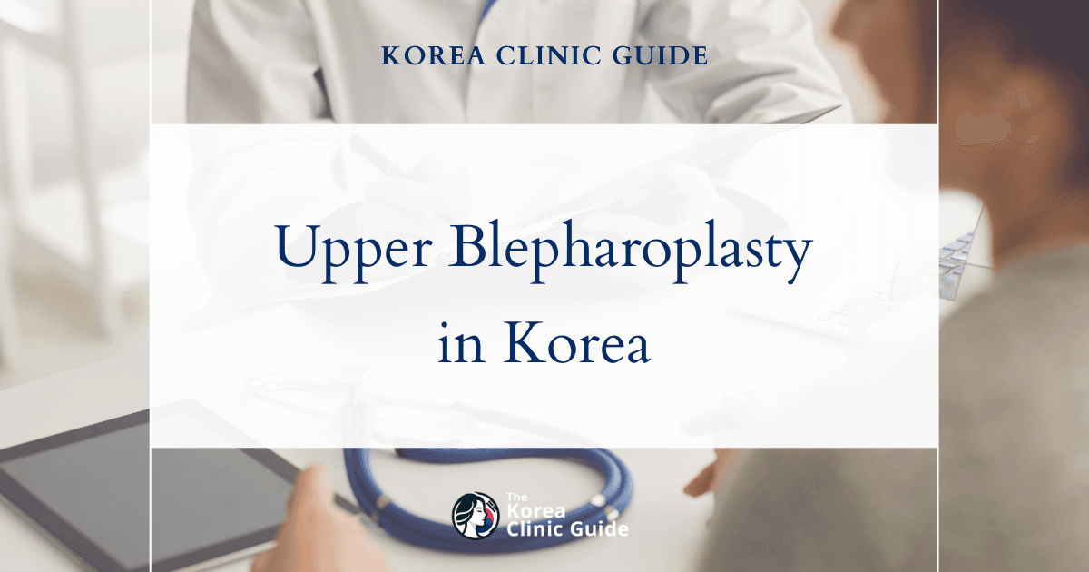 Upper Blepharoplasty in Korea | Best Clinics, Costs, Procedure Types & More