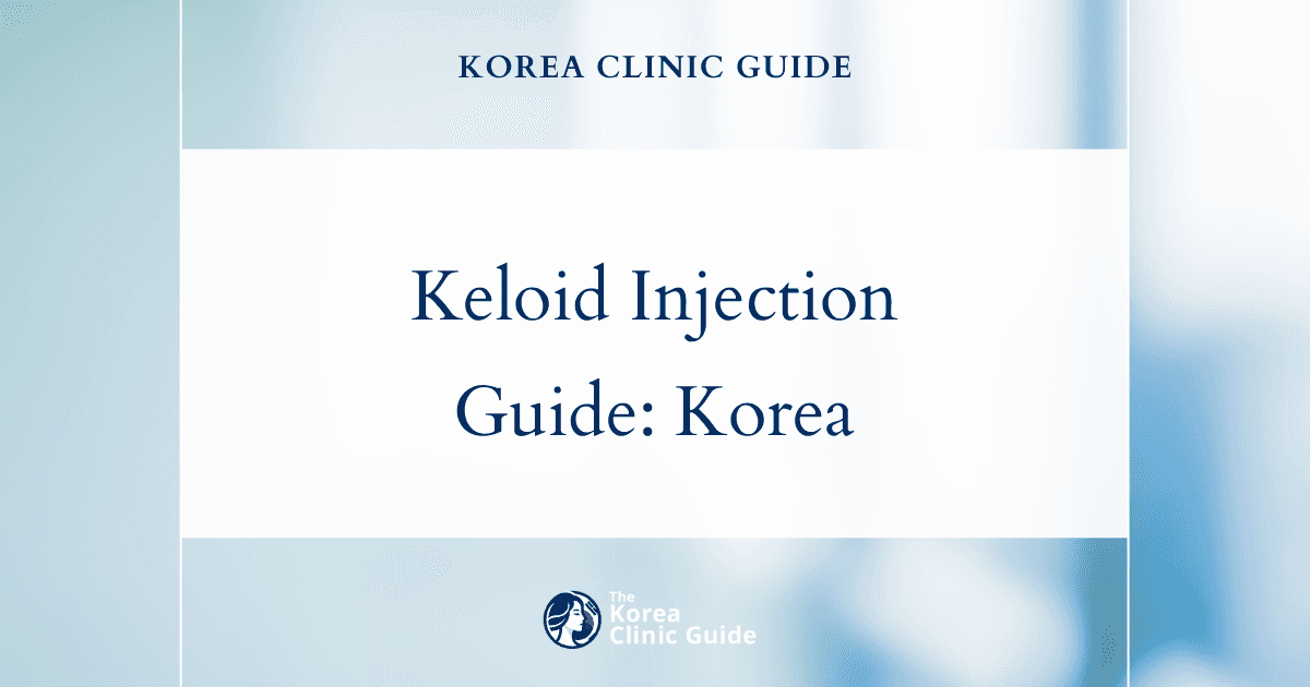 Keloid Injection in Korea | Best Clinics, Costs, Procedure Types & More