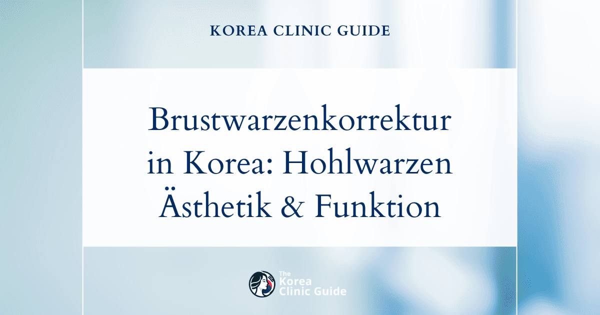 Brustwarzenkorrektur in Korea zur Korrektur von Hohlwarzen: Wirksame Lösungen für ästhetische und funktionelle Probleme