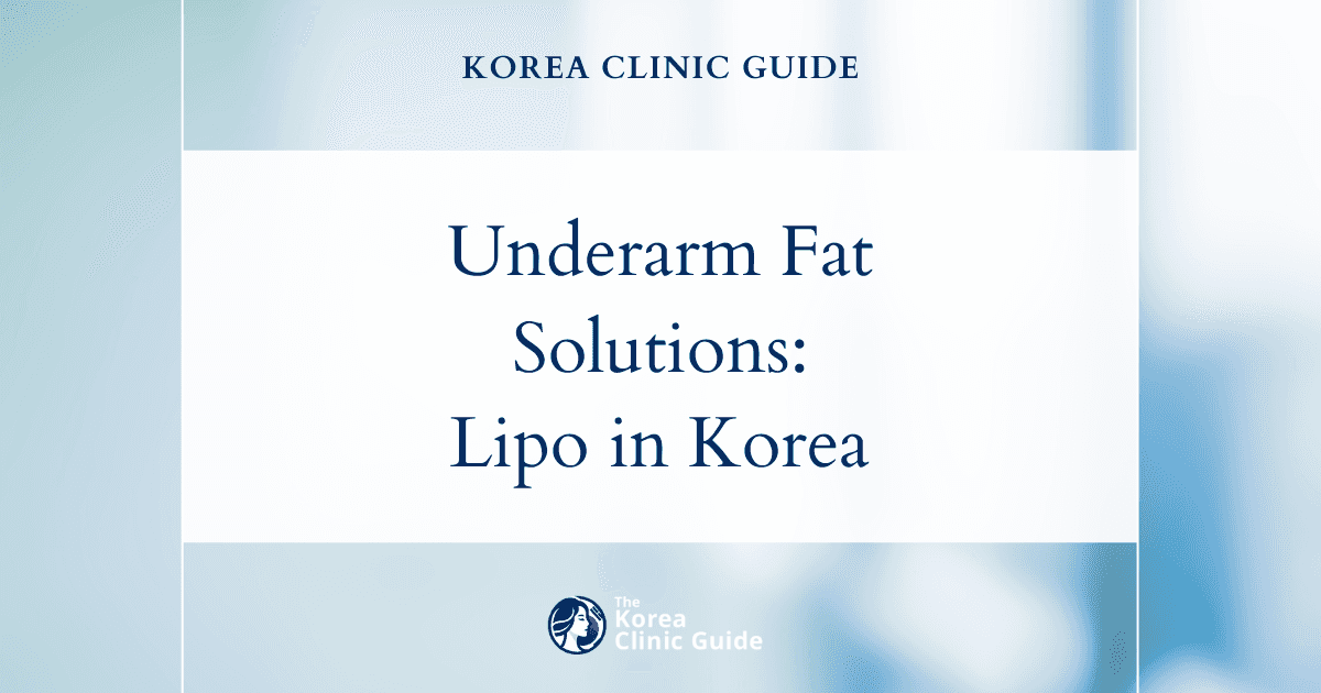 Excess Underarm Fat Solutions: Axillary Liposuction Procedures in Korea for Smoother, Slimmer Arms