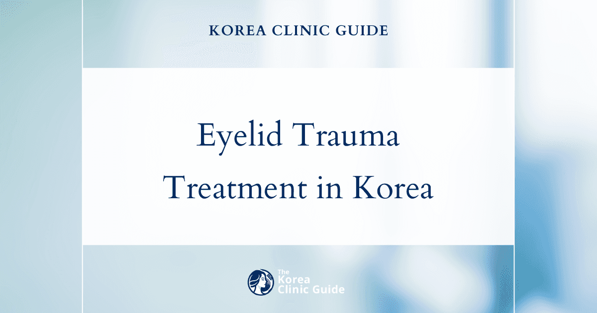 Eyelid Trauma Treatment in Korea: Canthoplasty & Laser Canthoplasty Procedures