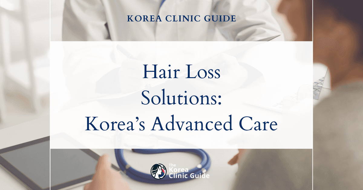 Nutrition-Related Hair Loss Solutions: Advanced Hair Loss Treatment Procedures in Korea