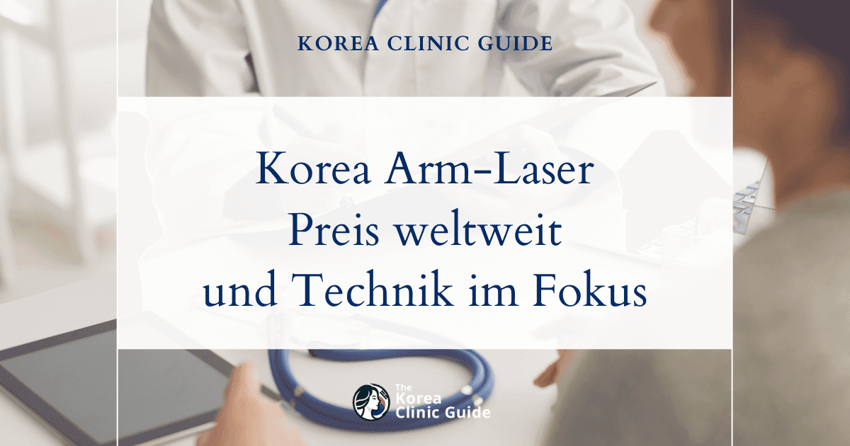 Kosten der Laser-Haarentfernung der Arme in Korea im weltweiten Vergleich: ein umfassender Überblick