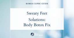 Sweaty Feet Solutions in Korea: Treat Hyperhidrosis with Body Botox for Effective Relief