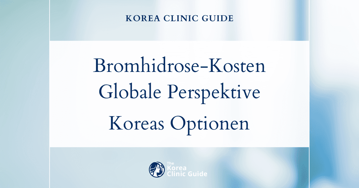 Orientierung zu den Kosten der Bromhidrose-Behandlung: eine globale Perspektive mit Fokus auf Koreas fortschrittliche Behandlungsoptionen