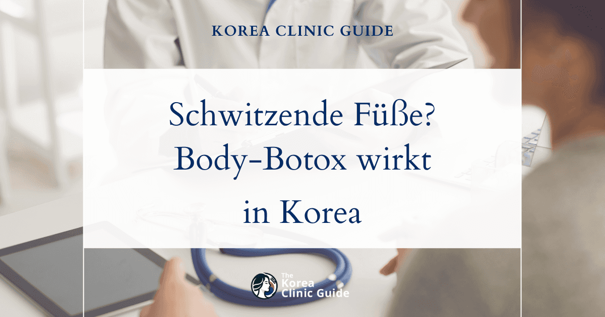 Lösungen gegen schwitzende Füße in Korea: Hyperhidrose mit Body-Botox wirksam behandeln