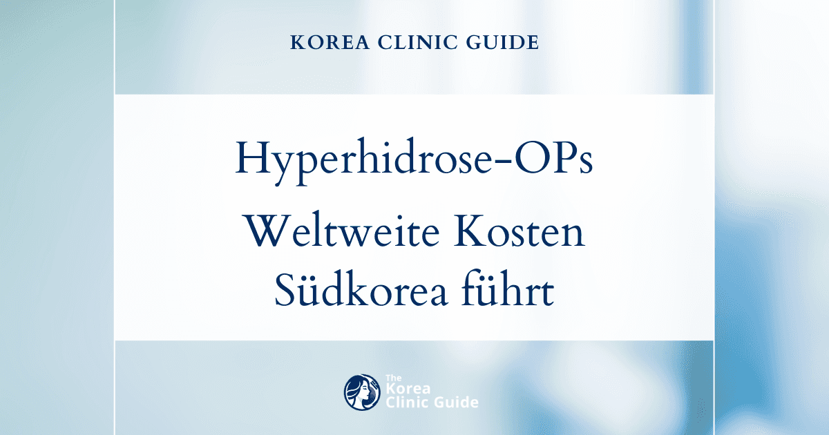 Die weltweiten Kosten einer Hyperhidrose-Operation im Überblick: Warum Südkorea führend ist