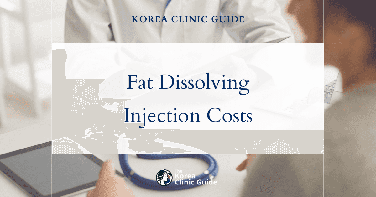 Comparing Global Costs for Fat Dissolving Injections: Why Korea is a Top Destination