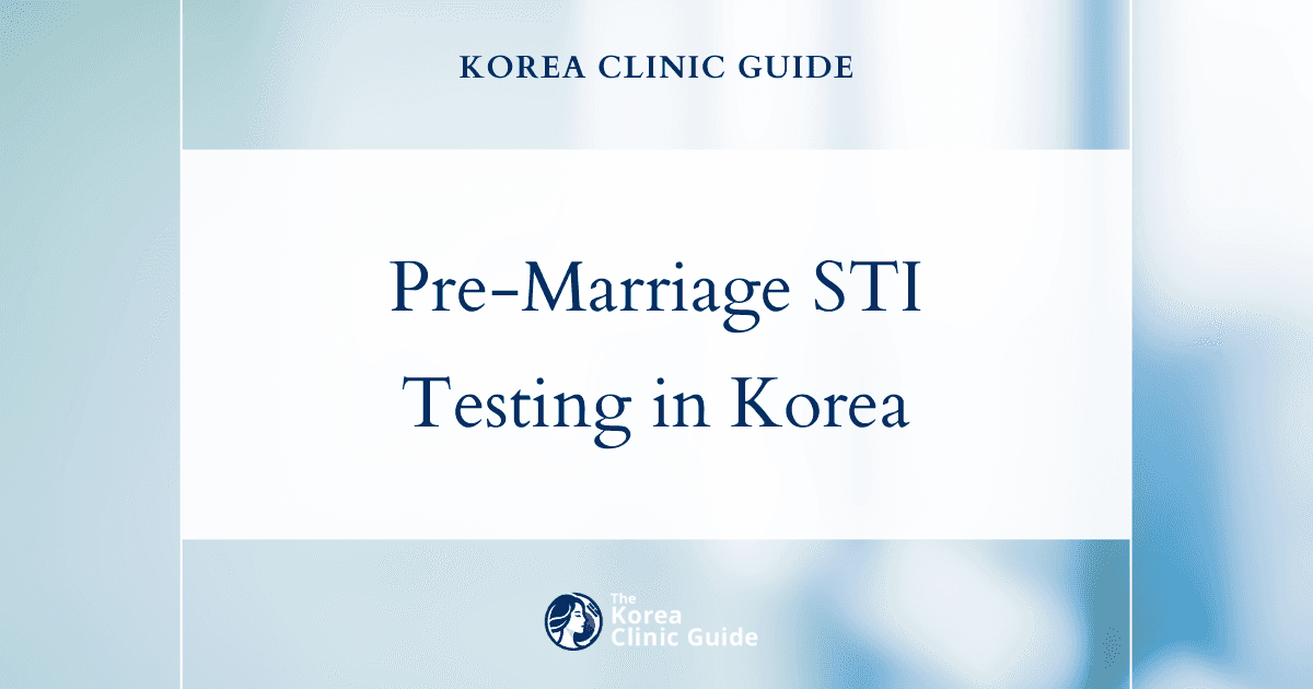 Pre-Marriage STI Testing in Korea: Benefits of Premarital Check-up for Safe Children