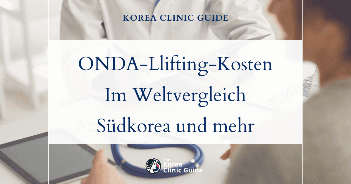 Frischen Sie Ihr Aussehen auf: Ein Vergleich der Kosten für ein ONDA-Lifting in Südkorea, den USA, Großbritannien und darüber hinaus
