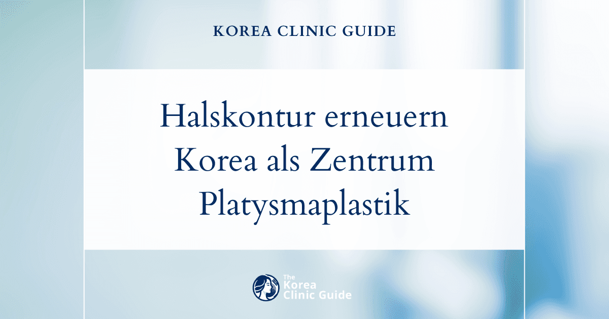 Lösungen bei erschlafftem Platysma: Verfahren zur Halsstraffung in Korea für eine jugendliche Halskontur