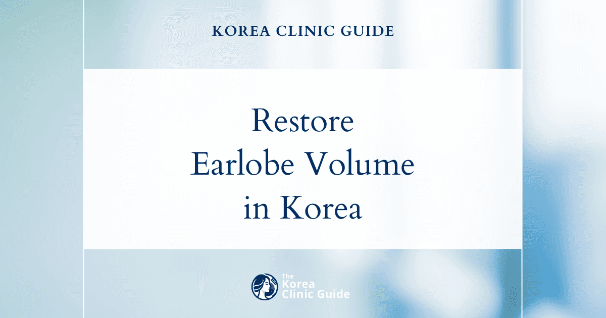 Restore Earlobe Volume Loss with Ear Filler Procedures in Korea