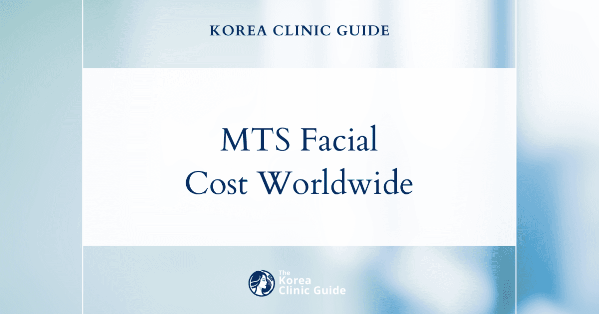 Discovering the Cost of MTS Facial Treatments in Korea vs. Other Global Hotspots: A Comparative Guide