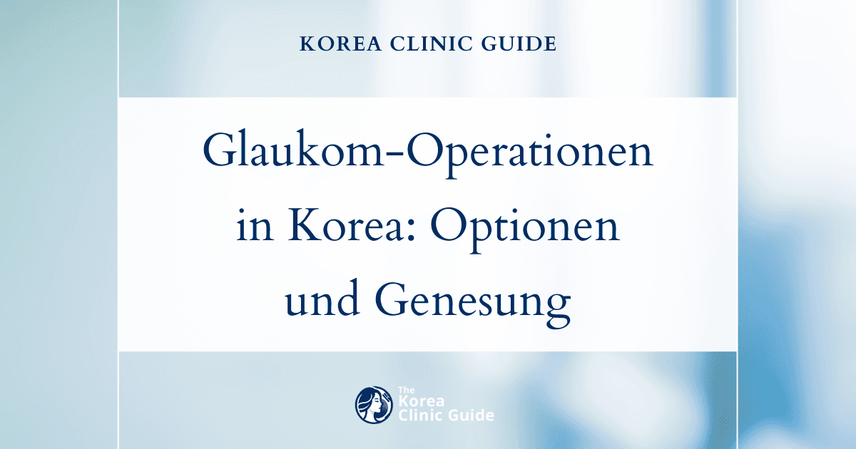 Operation bei chronischem Engwinkelglaukom in Korea: Operationsmöglichkeiten und Genesung