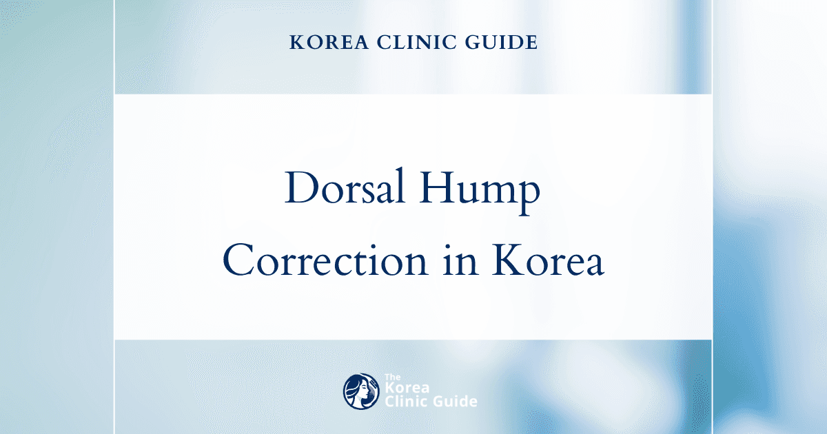 Dorsal Hump Correction in Korea: Rhinoplasty and Nose Osteotomy Procedures Explained