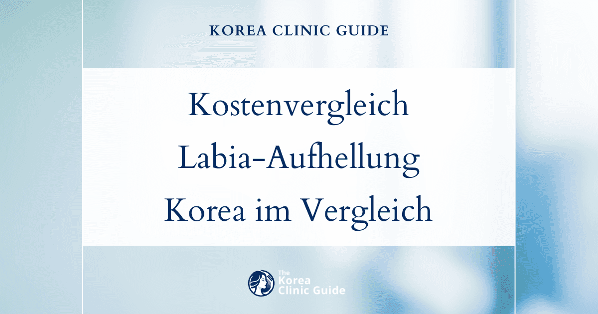 Kostenvergleich bei der Aufhellung der Labia majora: Korea im Vergleich zu Alternativen in den USA, Australien, Mexiko, der Türkei und Thailand