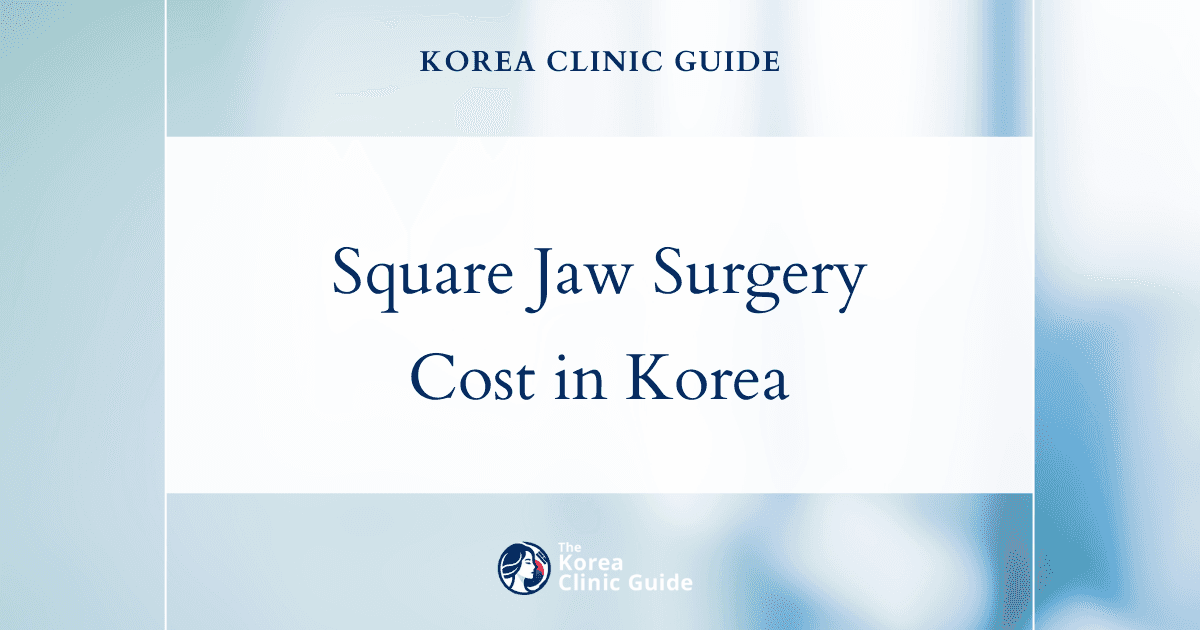 Comparing Square Jaw Surgery Costs: Korea vs Global Destinations for Cosmetic Excellence