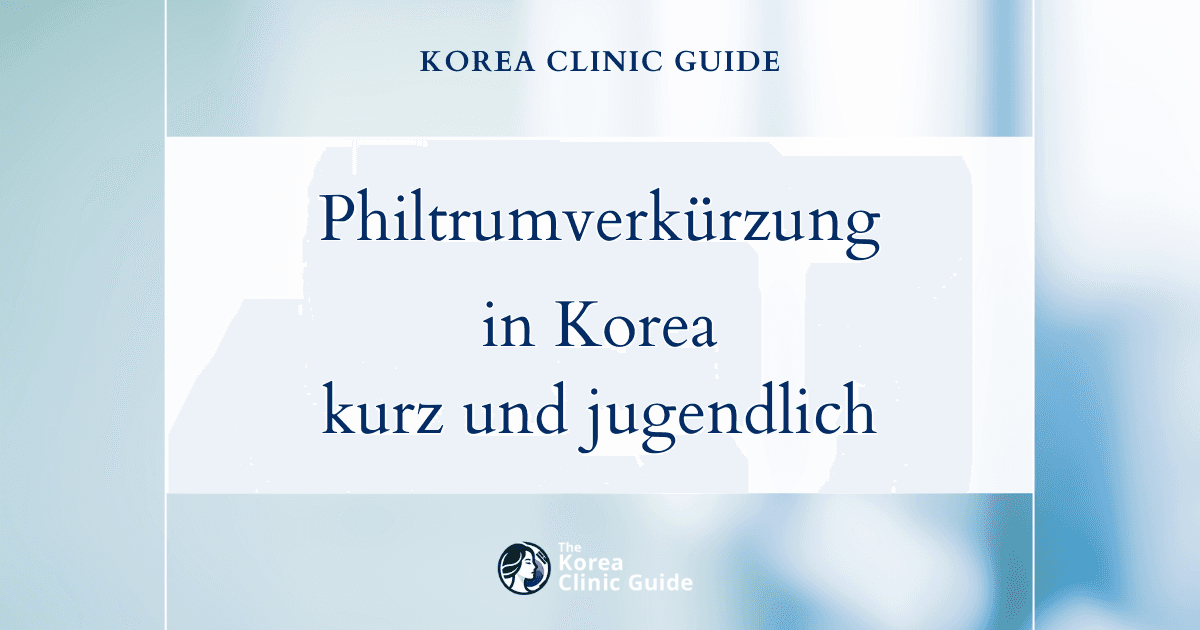 Lösungen für ein verlängertes Philtrum: Philtrumverkürzung in Korea für ein kürzeres Philtrum und ein jugendlicheres Erscheinungsbild