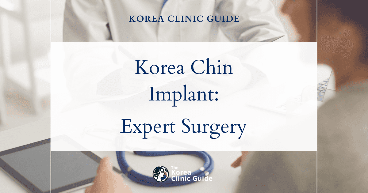 Korea Chin Implant Procedures for Undefined Chin: Transform Your Profile with Expert Korean Surgery