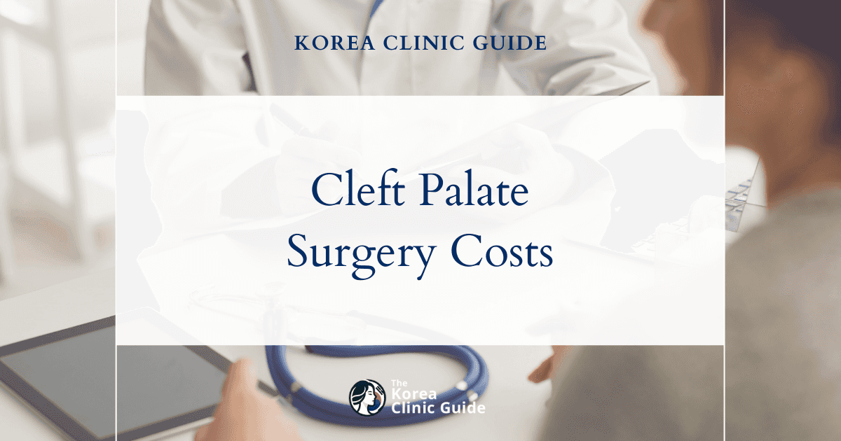 Comparing Global Costs: Cleft Palate Surgery in Korea vs. USA, UK, and Top Medical Destinations
