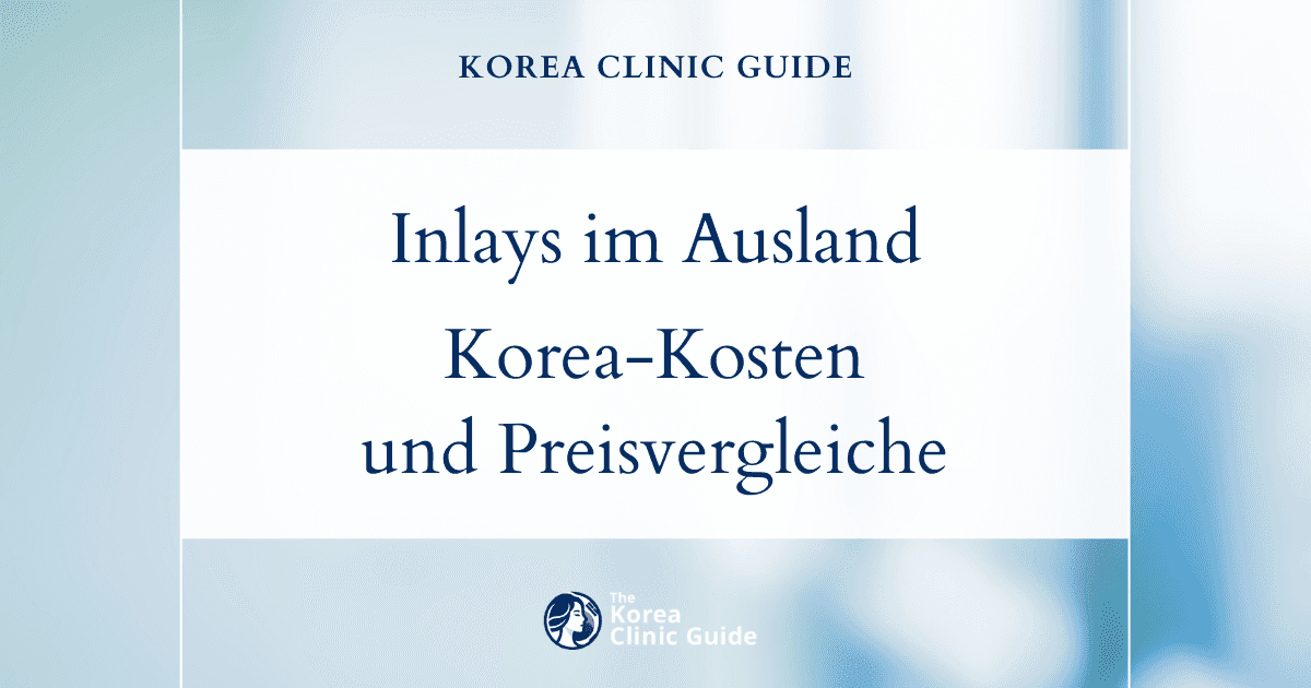 Erstklassige Zahnbehandlung im Ausland: die tatsächlichen Kosten von Inlay-Füllungen in Korea im Vergleich zu internationalen Alternativen