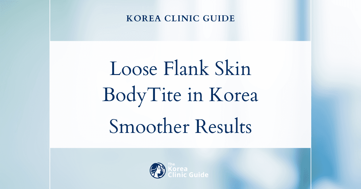 Loose Flank Skin Solutions: BodyTite Procedures in Korea for Tighter, Smoother Results