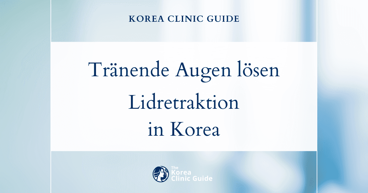 Lösungen für tränende Augen: Korrektur einer Lidretraktion zur Behandlung von Tränenfluss in Korea