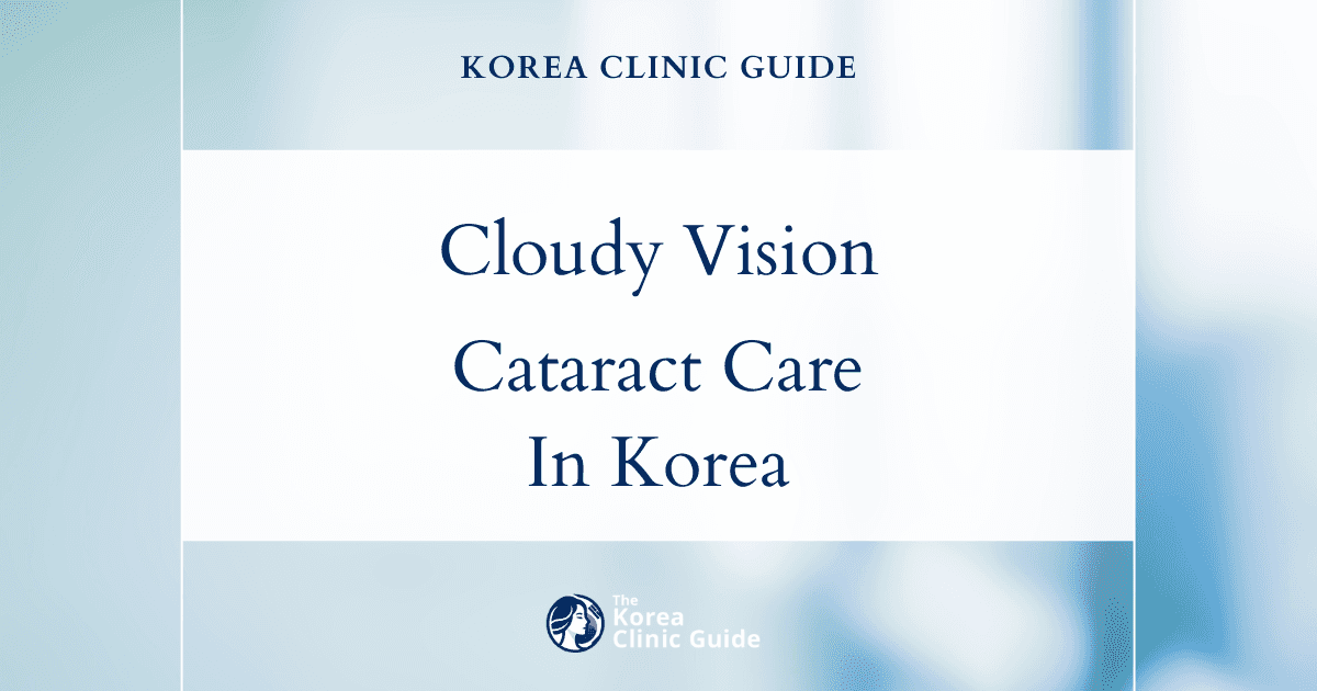 Cloudy vision solutions: Cataract Surgery in Korea