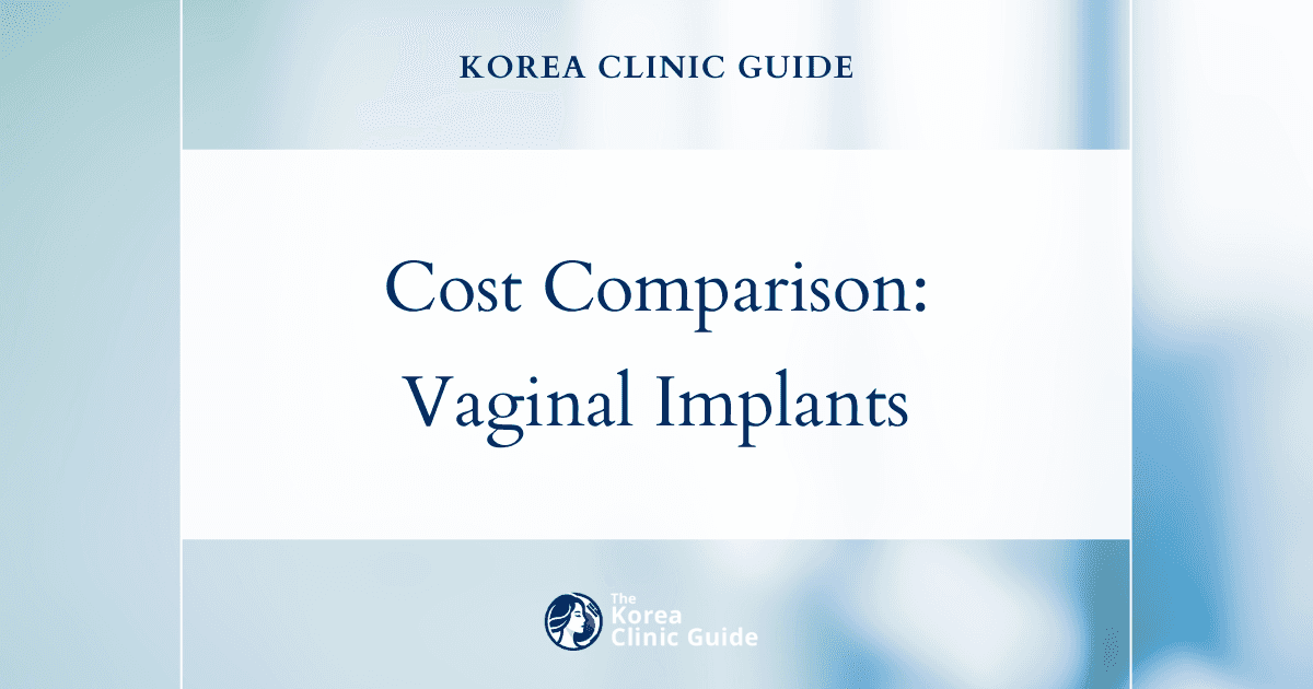 Vaginal Implant Cost Analysis: Korea vs. Global Alternatives - Is It Worth the Trip?