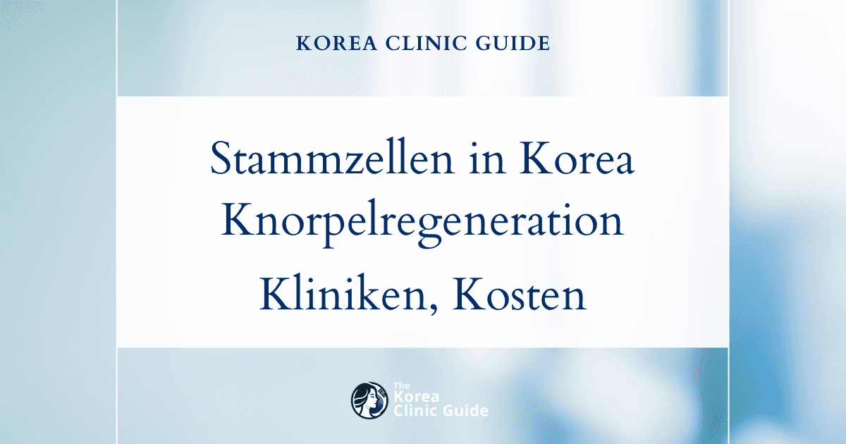 Stammzellen zur Regeneration des Knieknorpels in Korea | Die besten Kliniken, Kosten, Verfahrensarten und mehr