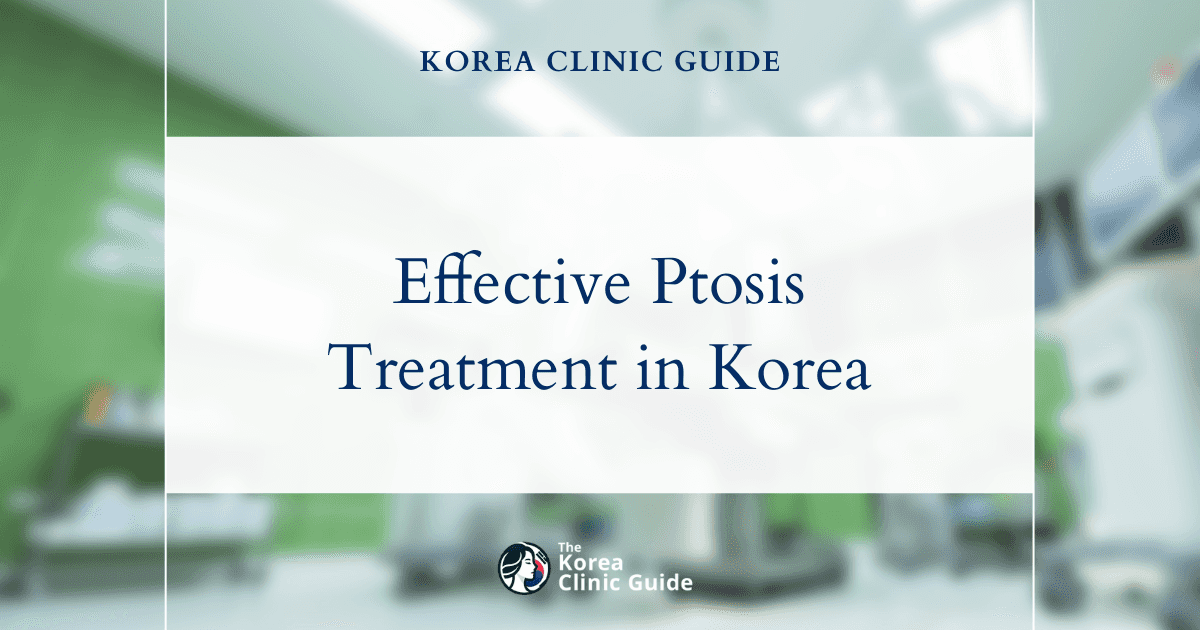 Effective Congenital Ptosis Treatment in Korea: Ptosis Correction Procedures for Restoring Vision