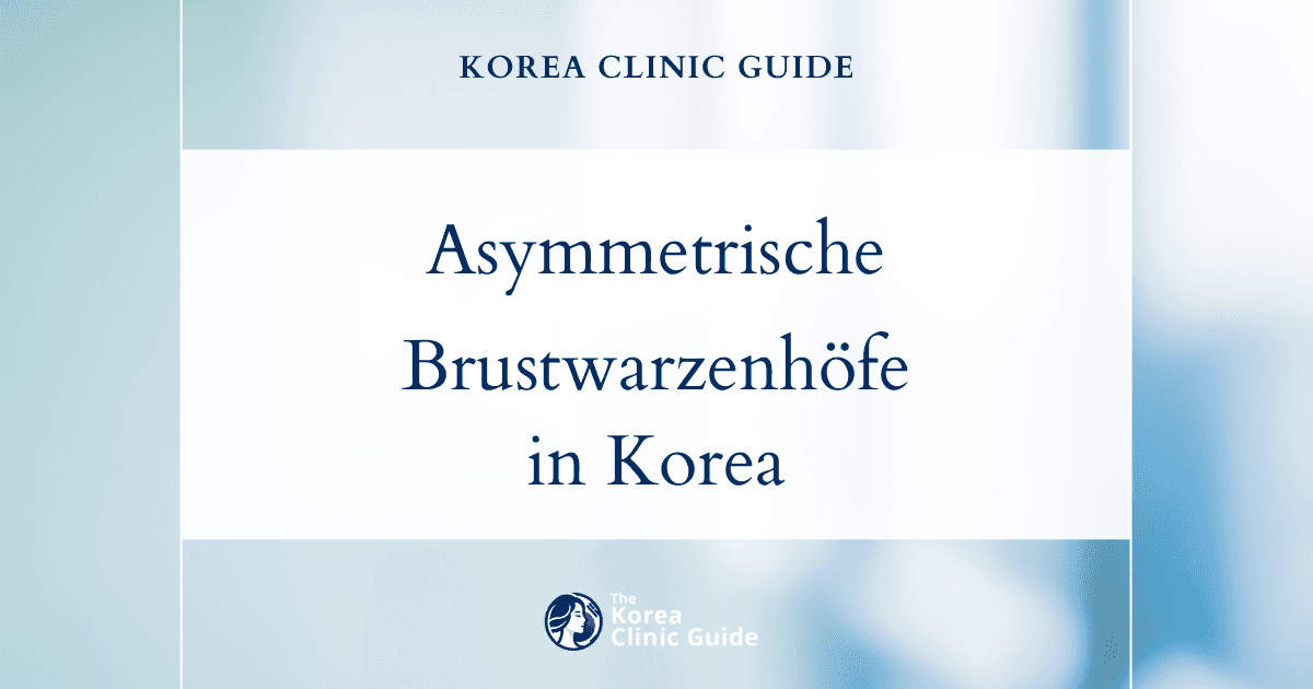 Asymmetrische Brustwarzenhöfe: In Korea verfügbare chirurgische Korrekturmöglichkeiten