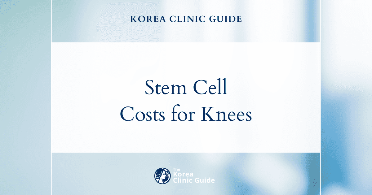Comparing Costs: Stem Cell Therapy for Knee Cartilage in Korea vs. USA, Mexico, and More