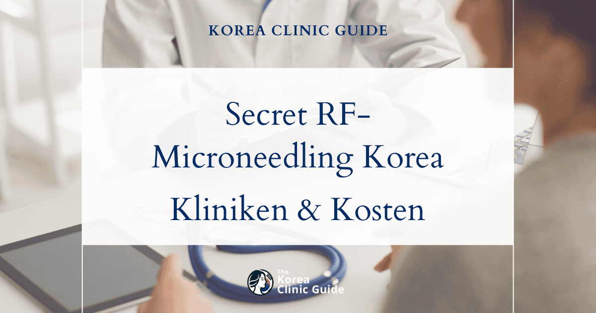 Secret RF-Microneedling in Korea: die besten Kliniken, Kosten, Behandlungsarten und mehr