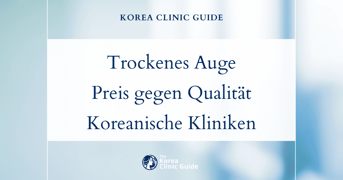 Erfahren Sie, warum die Behandlung des trockenen Auges in Korea in Bezug auf Preis und Qualität mit den USA, der Türkei und anderen Ländern konkurriert: eine Analyse von Kosten und Qualität