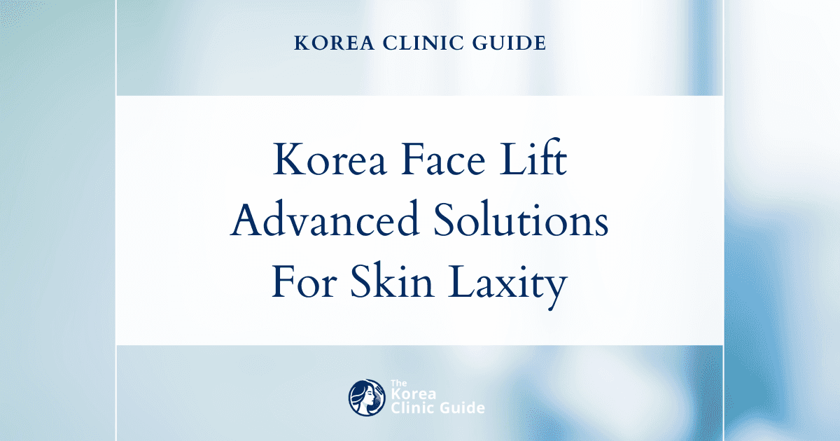 Korea Face Lift Solutions: Advanced Procedures for Facial Skin Laxity Treatment