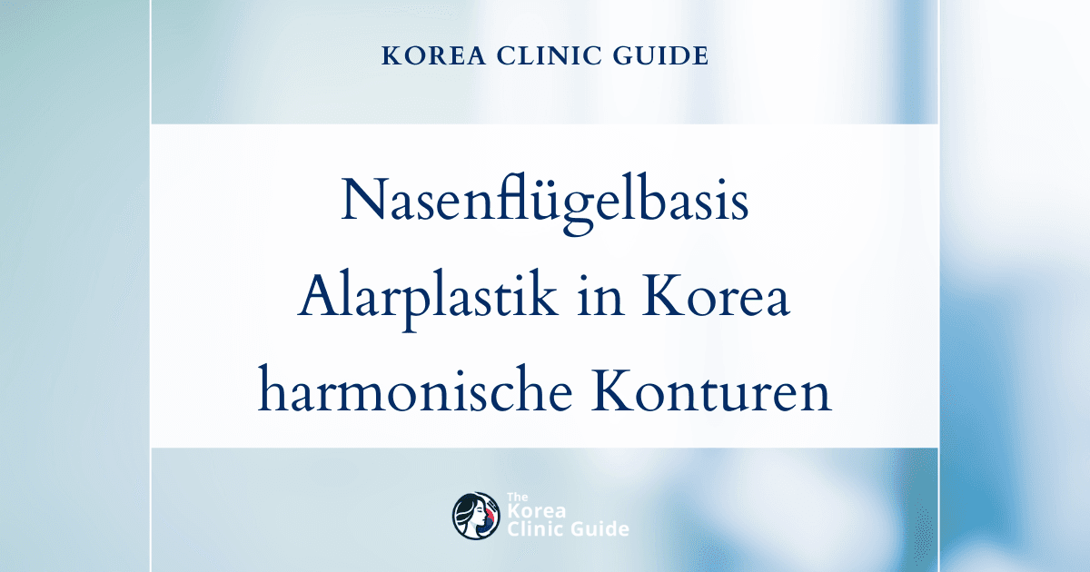 Lösungen für eine breite Nasenflügelbasis: Nasenflügelverkleinerung in Korea für harmonische Gesichtskonturen
