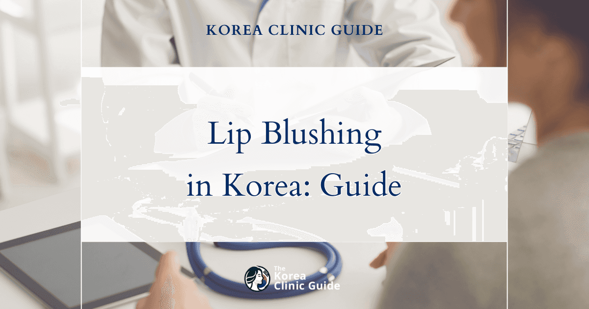 Lip Blushing in Korea: Safety, Healing, Travel Planning and Results