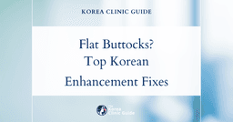 Flat Buttocks Solutions in Korea: Buttocks Implants, Brazilian Butt Lift, and Body Fillers