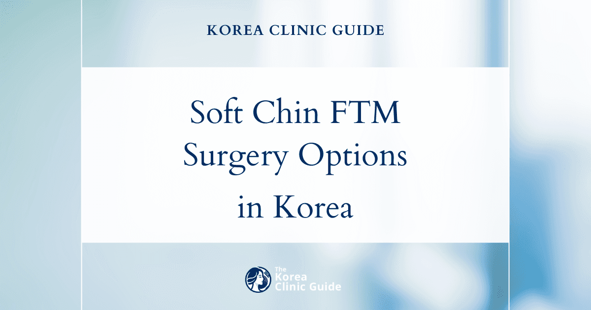 Soft Chin FTM Solutions: Facial Masculinization Surgery Options in Korea for Transgender Men